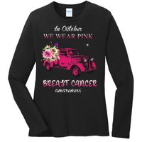 In October We Wear Pink Ribbon Pink Truck Breast Cancer Ladies Long Sleeve Shirt