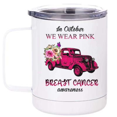 In October We Wear Pink Ribbon Pink Truck Breast Cancer 12 oz Stainless Steel Tumbler Cup