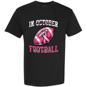 In October We Wear And Watch Football Breast Cancer Garment-Dyed Heavyweight T-Shirt