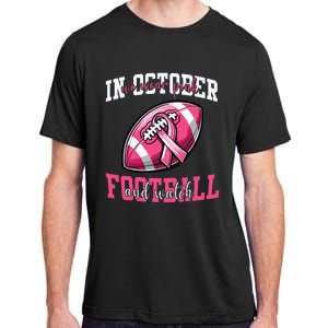 In October We Wear And Watch Football Breast Cancer Adult ChromaSoft Performance T-Shirt