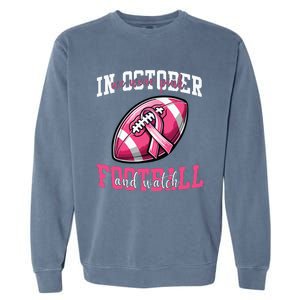 In October We Wear And Watch Football Breast Cancer Garment-Dyed Sweatshirt