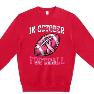 In October We Wear And Watch Football Breast Cancer Premium Crewneck Sweatshirt