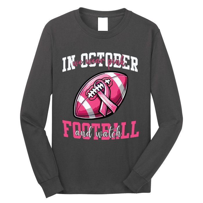 In October We Wear And Watch Football Breast Cancer Long Sleeve Shirt