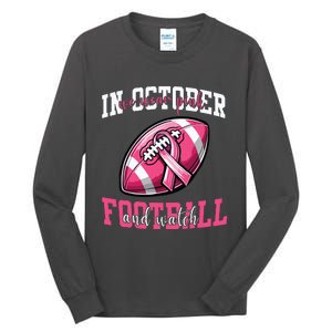 In October We Wear And Watch Football Breast Cancer Tall Long Sleeve T-Shirt