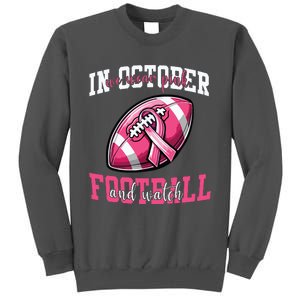 In October We Wear And Watch Football Breast Cancer Tall Sweatshirt