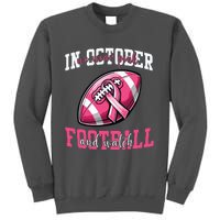 In October We Wear And Watch Football Breast Cancer Tall Sweatshirt