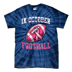 In October We Wear And Watch Football Breast Cancer Tie-Dye T-Shirt