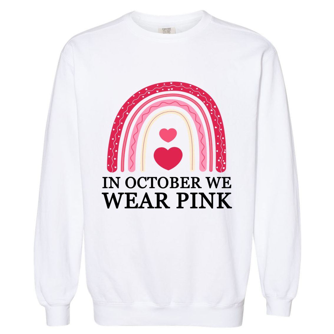 In October We Wear Pink Breast Cancer Rainbow Garment-Dyed Sweatshirt