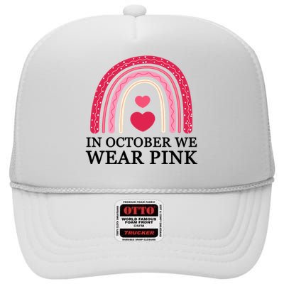 In October We Wear Pink Breast Cancer Rainbow High Crown Mesh Back Trucker Hat