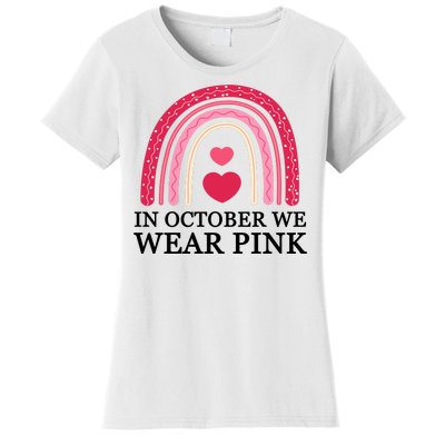 In October We Wear Pink Breast Cancer Rainbow Women's T-Shirt