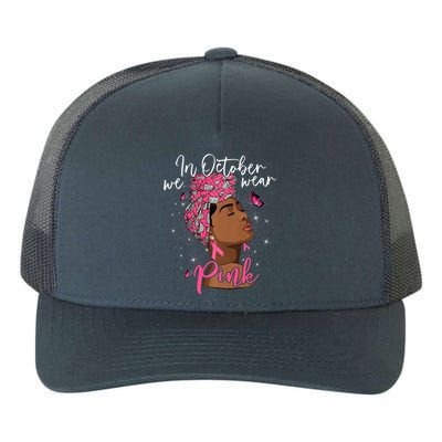 In October We Wear Pink Black Woman Breast Cancer Awareness Yupoong Adult 5-Panel Trucker Hat