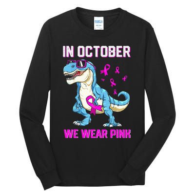 In October We Wear Pink Breast Cancer Trex Dino Tall Long Sleeve T-Shirt