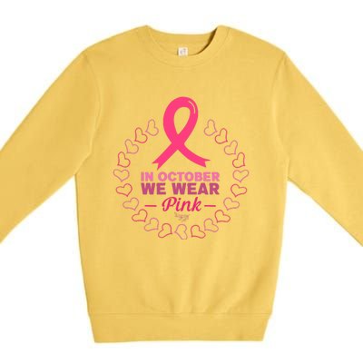 In October We Wear Pink Breast Cancer Awareness Cancer Survivor Premium Crewneck Sweatshirt