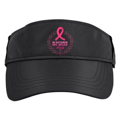 In October We Wear Pink Breast Cancer Awareness Cancer Survivor Adult Drive Performance Visor