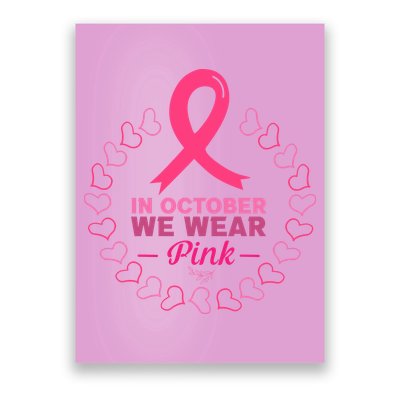 In October We Wear Pink Breast Cancer Awareness Cancer Survivor Poster