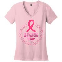 In October We Wear Pink Breast Cancer Awareness Cancer Survivor Women's V-Neck T-Shirt