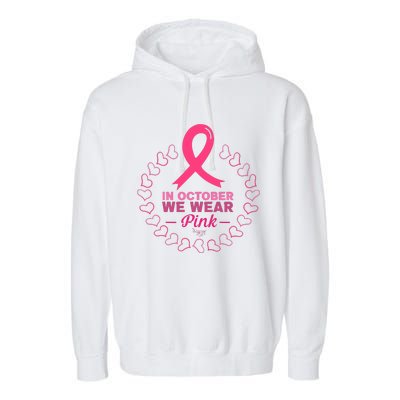 In October We Wear Pink Breast Cancer Awareness Cancer Survivor Garment-Dyed Fleece Hoodie