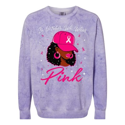 In October We Wear Pin.K Black Woman Breast Cancer Awareness Colorblast Crewneck Sweatshirt