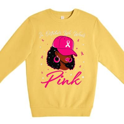 In October We Wear Pin.K Black Woman Breast Cancer Awareness Premium Crewneck Sweatshirt