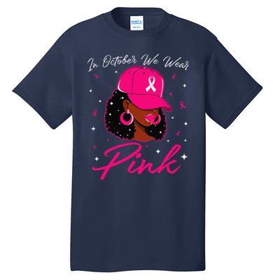 In October We Wear Pin.K Black Woman Breast Cancer Awareness Tall T-Shirt