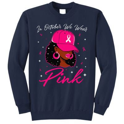 In October We Wear Pin.K Black Woman Breast Cancer Awareness Tall Sweatshirt