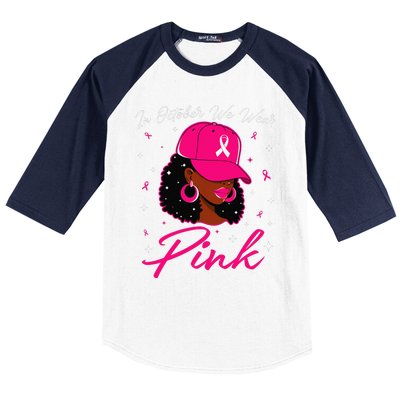 In October We Wear Pin.K Black Woman Breast Cancer Awareness Baseball Sleeve Shirt