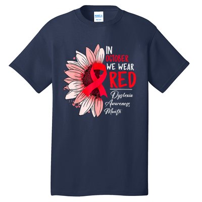 In October We Wear Red Sunflower Dyslexia Awareness Month Tall T-Shirt