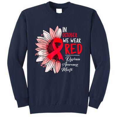 In October We Wear Red Sunflower Dyslexia Awareness Month Tall Sweatshirt