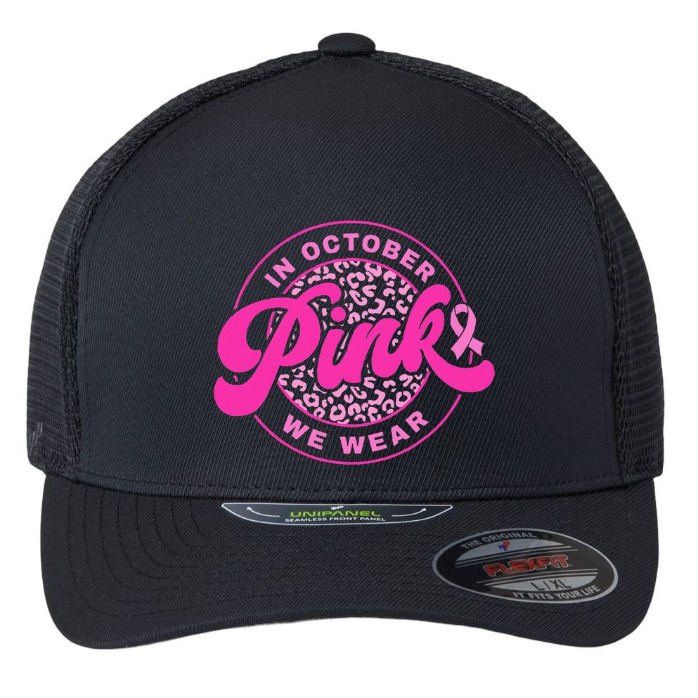 In October We Wear Pink Breast Cancer Awareness Flexfit Unipanel Trucker Cap