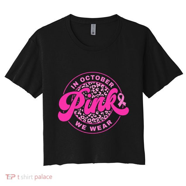In October We Wear Pink Breast Cancer Awareness Crop Top
