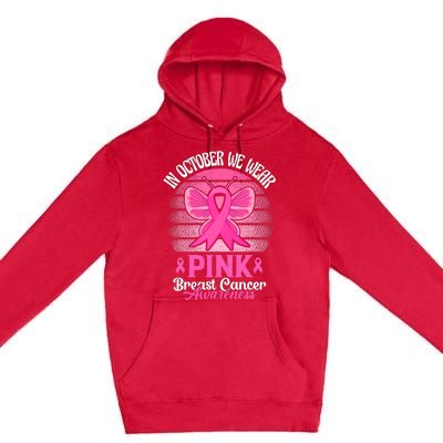 In October We Wear Pink Ribbon Breast Cancer Awareness Premium Pullover Hoodie