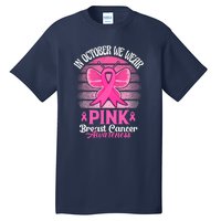 In October We Wear Pink Ribbon Breast Cancer Awareness Tall T-Shirt