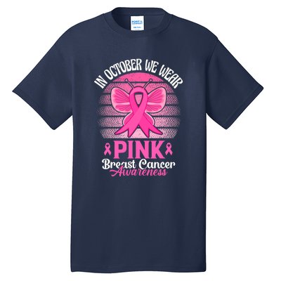 In October We Wear Pink Ribbon Breast Cancer Awareness Tall T-Shirt