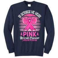 In October We Wear Pink Ribbon Breast Cancer Awareness Tall Sweatshirt