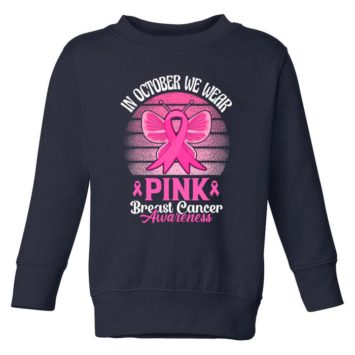 In October We Wear Pink Ribbon Breast Cancer Awareness Toddler Sweatshirt