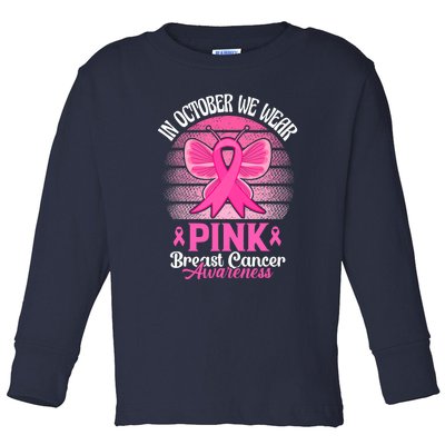 In October We Wear Pink Ribbon Breast Cancer Awareness Toddler Long Sleeve Shirt