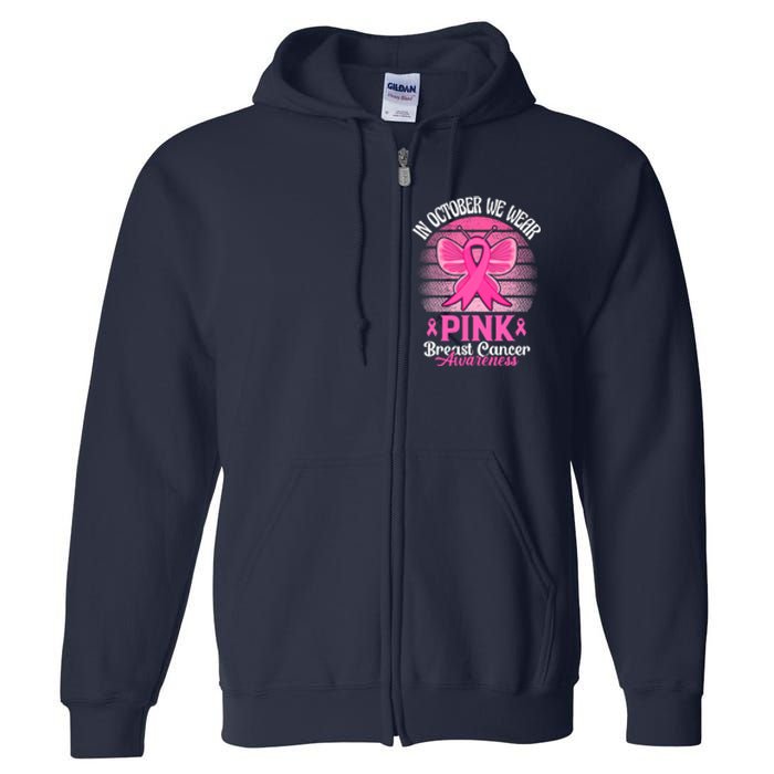 In October We Wear Pink Ribbon Breast Cancer Awareness Full Zip Hoodie