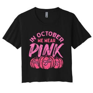 In October We Wear Pink Breast Cancer Pumpkin Halloween Women's Crop Top Tee