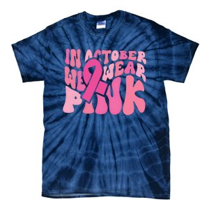 In October We Wear Pink Breast Cancer Month Tie-Dye T-Shirt