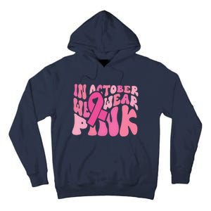 In October We Wear Pink Breast Cancer Month Tall Hoodie