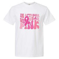 In October We Wear Pink Breast Cancer Month Garment-Dyed Heavyweight T-Shirt