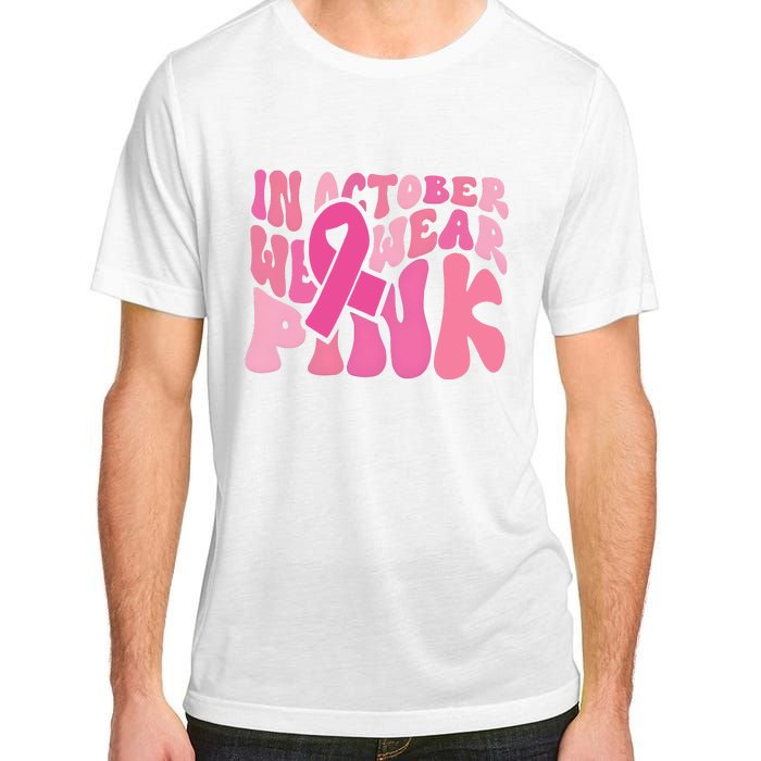 In October We Wear Pink Breast Cancer Month Adult ChromaSoft Performance T-Shirt