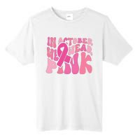 In October We Wear Pink Breast Cancer Month Tall Fusion ChromaSoft Performance T-Shirt