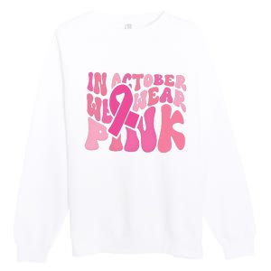 In October We Wear Pink Breast Cancer Month Premium Crewneck Sweatshirt