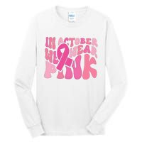 In October We Wear Pink Breast Cancer Month Tall Long Sleeve T-Shirt