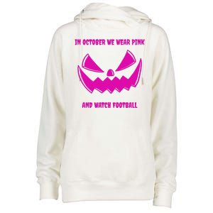 In October We Wear Pink And Watch Football Breast Cancer Womens Funnel Neck Pullover Hood