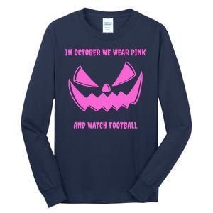 In October We Wear Pink And Watch Football Breast Cancer Tall Long Sleeve T-Shirt