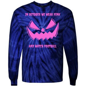 In October We Wear Pink And Watch Football Breast Cancer Tie-Dye Long Sleeve Shirt