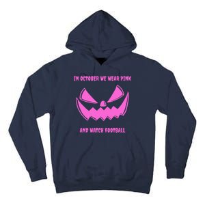 In October We Wear Pink And Watch Football Breast Cancer Tall Hoodie