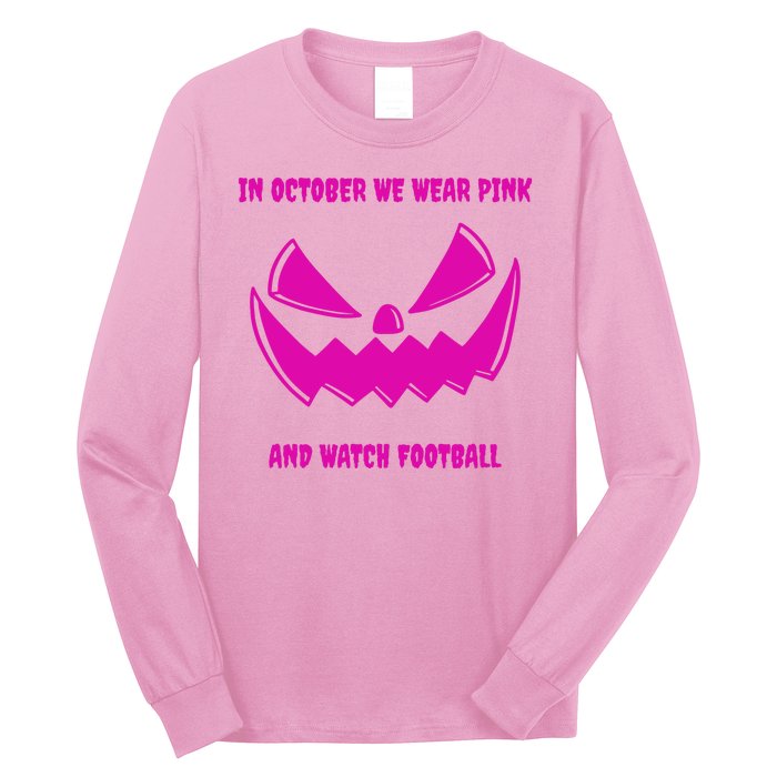 In October We Wear Pink And Watch Football Breast Cancer Long Sleeve Shirt